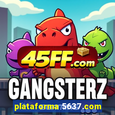 plataforma 5637.com